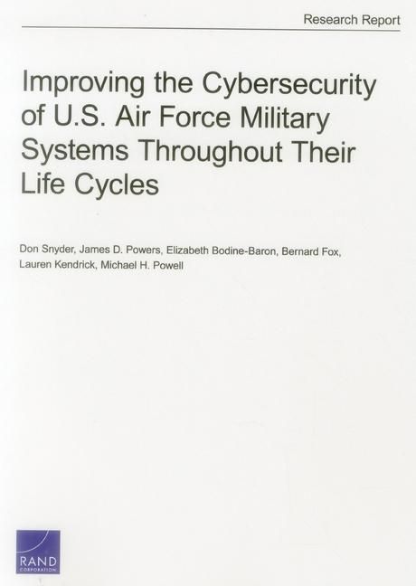 Produktbild: Improving the Cybersecurity of U.S. Air Force Military Systems Throughout Their Life Cycles