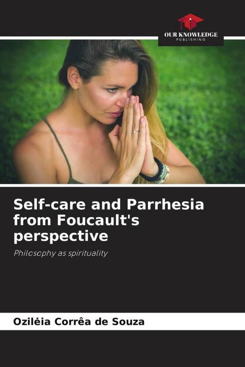 Produktbild: Self-care and Parrhesia from Foucault's perspective
