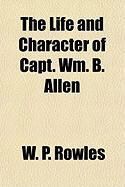 Produktbild: The Life and Character of Capt. Wm. B. Allen