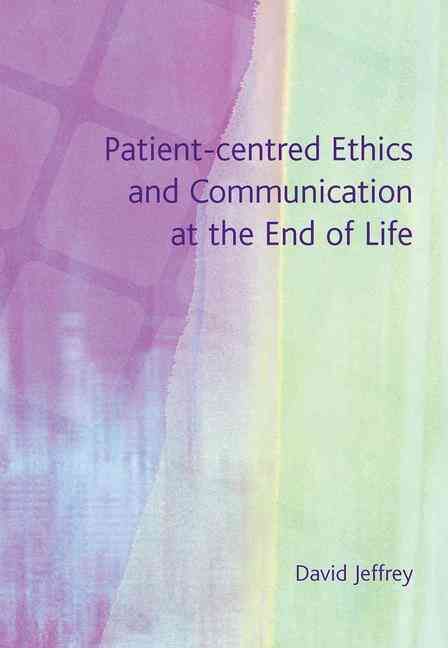 Produktbild: Patient-Centred Ethics and Communication at the End of Life