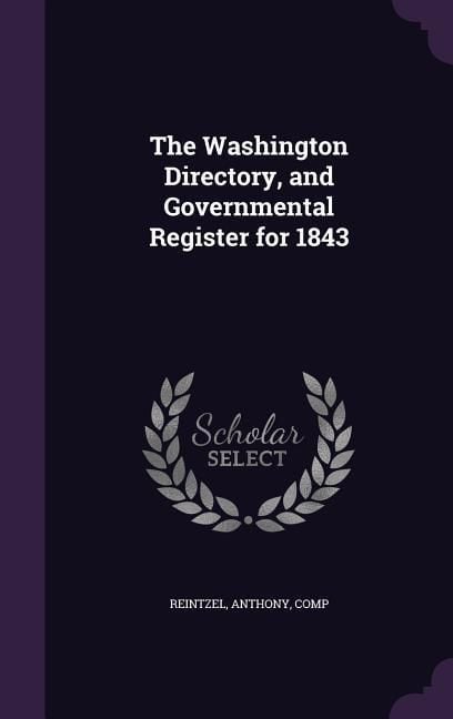 Produktbild: The Washington Directory, and Governmental Register for 1843