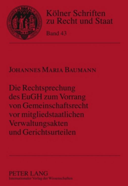 Produktbild: Die Rechtsprechung des EuGH zum Vorrang von Gemeinschaftsrecht vor mitgliedstaatlichen Verwaltungsakten und Gerichtsurteilen