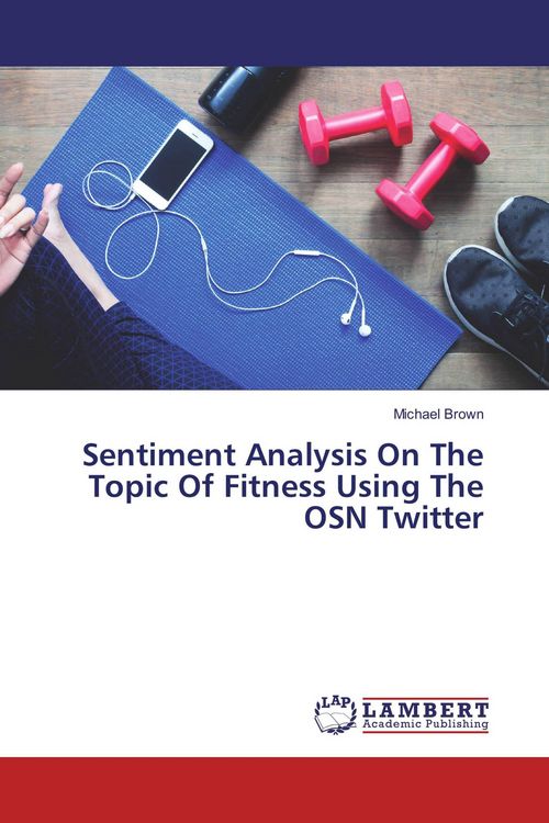 Produktbild: Sentiment Analysis On The Topic Of Fitness Using The OSN Twitter