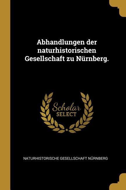 Produktbild: Abhandlungen der naturhistorischen Gesellschaft zu N&uuml;rnberg.