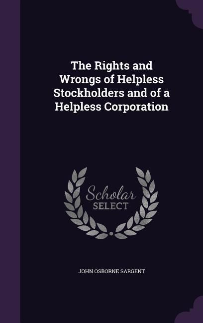Produktbild: The Rights and Wrongs of Helpless Stockholders and of a Helpless Corporation