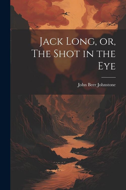 Produktbild: Jack Long, or, The Shot in the Eye