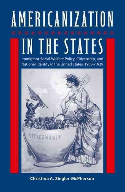 Produktbild: Americanization in the States: Immigrant Social Welfare Policy, Citizenship, and National Identity in the United States, 1908-1929