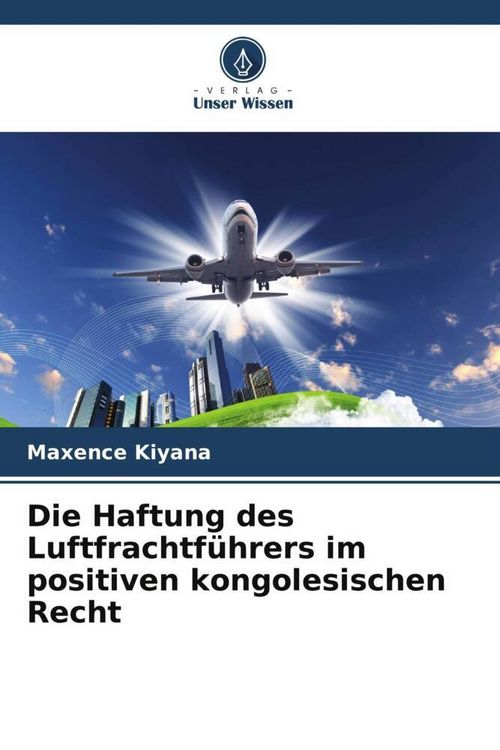 Produktbild: Die Haftung des Luftfrachtf&uuml;hrers im positiven kongolesischen Recht