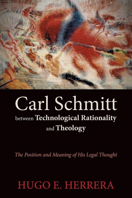 Produktbild: Carl Schmitt between Technological Rationality and Theology
