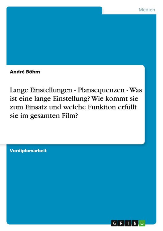 Produktbild: Lange Einstellungen - Plansequenzen - Was ist eine lange Einstellung? Wie kommt sie zum Einsatz und welche Funktion erf&uuml;llt sie im gesamten Film?