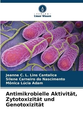 Produktbild: Antimikrobielle Aktivit&auml;t, Zytotoxizit&auml;t und Genotoxizit&auml;t