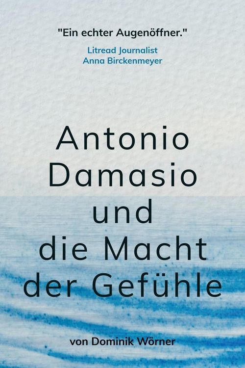 Produktbild: Antonio Damasio und die Macht der Gef&uuml;hle (Bewusstsein kompakt, #3)