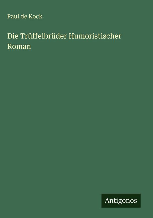 Produktbild: Die Tr&uuml;ffelbr&uuml;der Humoristischer Roman