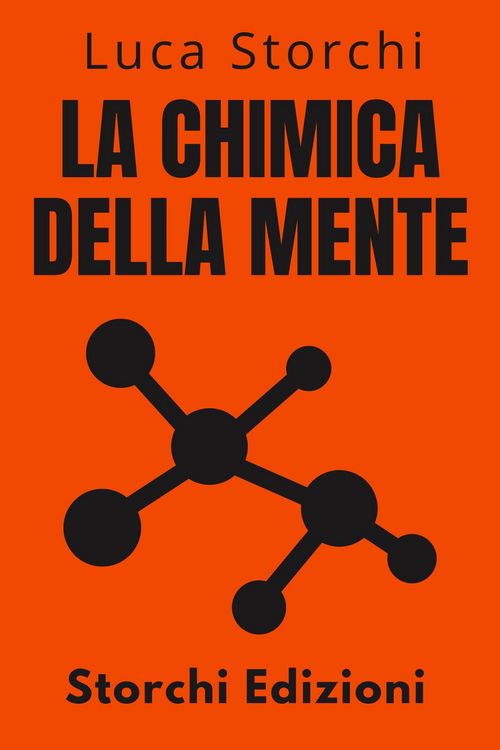 Produktbild: La Chimica Della Mente - Comprendere La Scienza Dietro La Salute Mentale (Collezione Vita Equilibrata, #31)