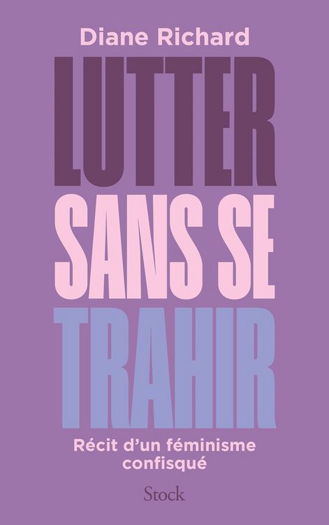 Produktbild: Lutter sans se trahir : r&eacute;cit d'un f&eacute;minisme confisqu&eacute;