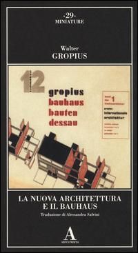 Bild vom Artikel Gropius, W: Nuova architettura e il Bauhaus vom Autor Walter Gropius
