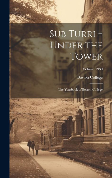 Produktbild: Sub Turri = Under the Tower: The Yearbook of Boston College; Volume 1930