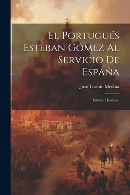 Produktbild: El Portugu&eacute;s Esteban G&oacute;mez Al Servicio De Espa&ntilde;a