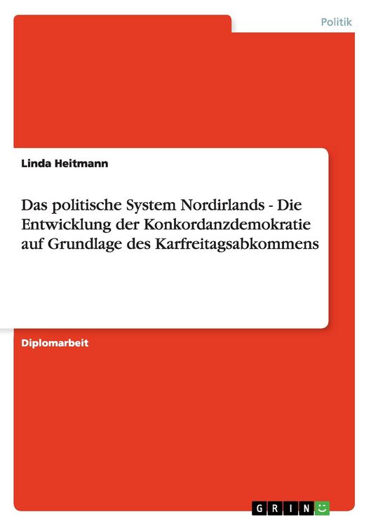 Produktbild: Das politische System Nordirlands - Die Entwicklung der Konkordanzdemokratie auf Grundlage des Karfreitagsabkommens