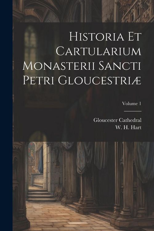 Produktbild: Historia et cartularium monasterii Sancti Petri Gloucestri&aelig;; Volume 1