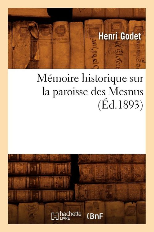 Produktbild: M&eacute;moire historique sur la paroisse des Mesnus (&Eacute;d.1893)