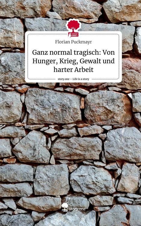 Produktbild: Ganz normal tragisch: Von Hunger, Krieg, Gewalt und harter Arbeit. Life is a Story - story.one