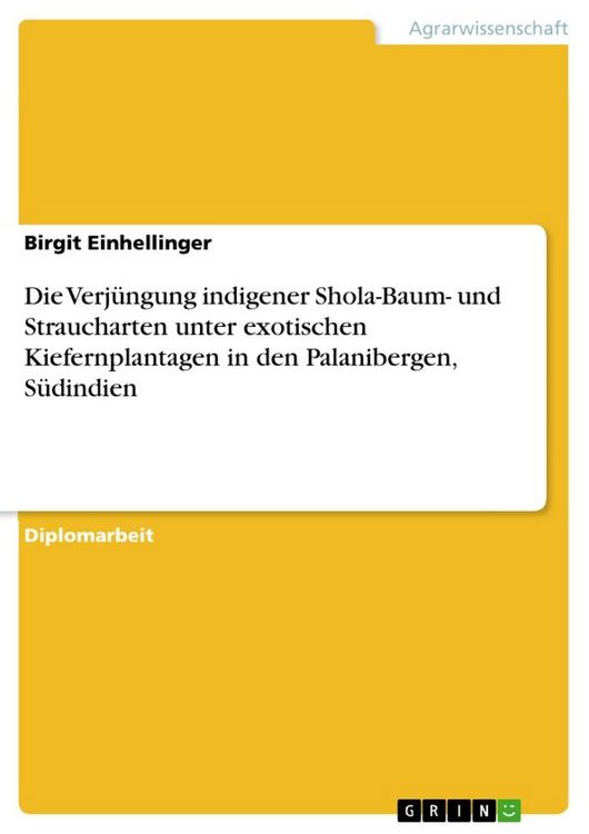 Produktbild: Die Verj&uuml;ngung indigener Shola-Baum- und Straucharten unter exotischen Kiefernplantagen in den Palanibergen, S&uuml;dindien