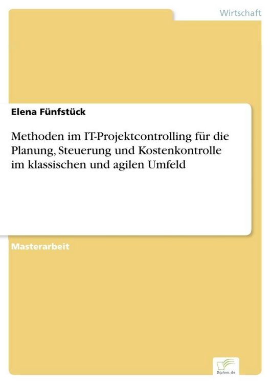 Produktbild: Methoden im IT-Projektcontrolling f&uuml;r die Planung, Steuerung und Kostenkontrolle im klassischen und agilen Umfeld