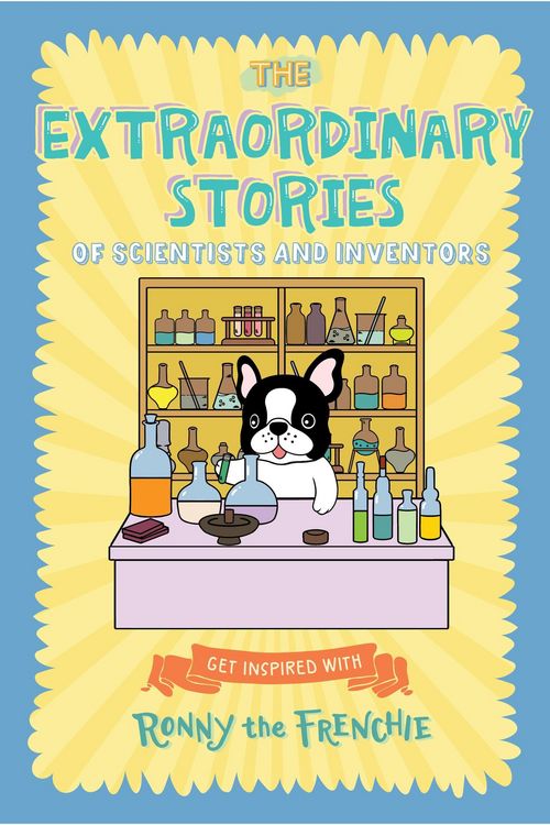 Produktbild: The Extraordinary Stories of Scientists and Inventors: Get inspired with Ronny the Frenchie