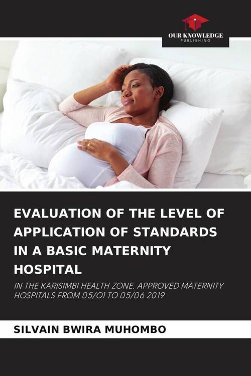 Produktbild: Evaluation Of The Level Of Application Of Standards in a Basic Maternity Hospital
