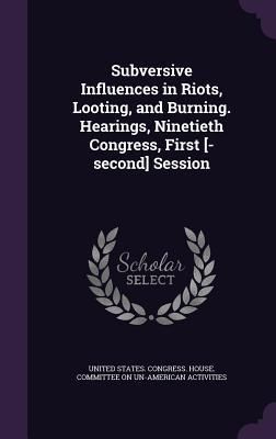 Produktbild: Subversive Influences in Riots, Looting, and Burning. Hearings, Ninetieth Congress, First [-second] Session