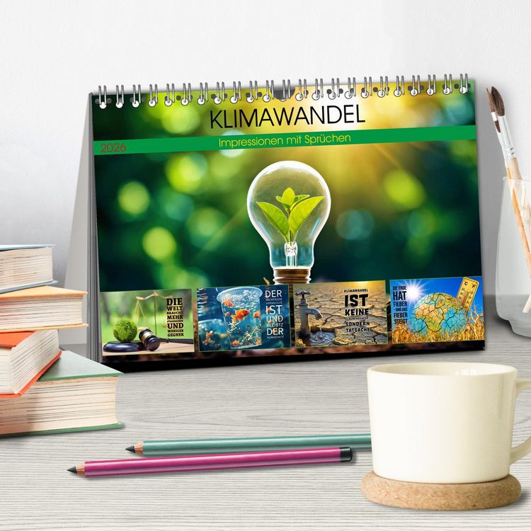 Produktbild: KLIMAWANDEL - Impressionen mit Spr&uuml;chen (Tischkalender 2026 DIN A5 quer), CALVENDO Monatskalender
