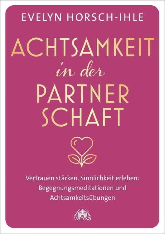 Produktbild: Achtsamkeit in der Partnerschaft. Vertrauen st&auml;rken, Sinnlichkeit erleben: Begegnungsmeditationen und Achtsamkeits&uuml;bungen
