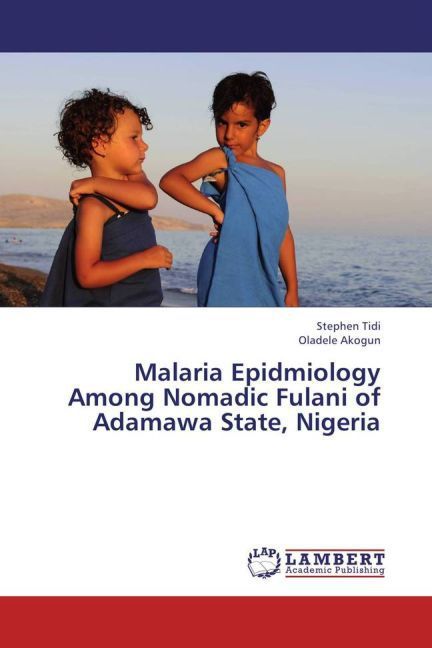 Produktbild: Tidi, S: Malaria Epidmiology Among Nomadic Fulani of Adamawa