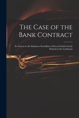Produktbild: The Case of the Bank Contract: in Answer to the Infamous Scurrilities of Several Libels Lately Printed in the Craftsman