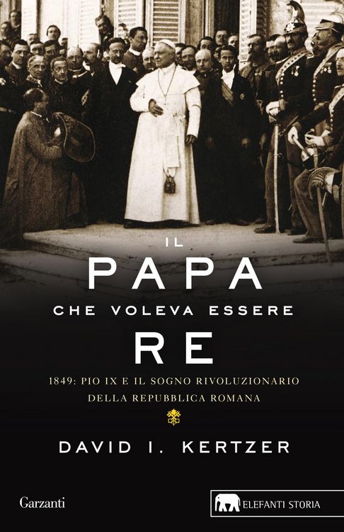 Produktbild: Il papa che voleva essere re. 1849: Pio IX e il sogno rivoluzionario della Repubblica romana