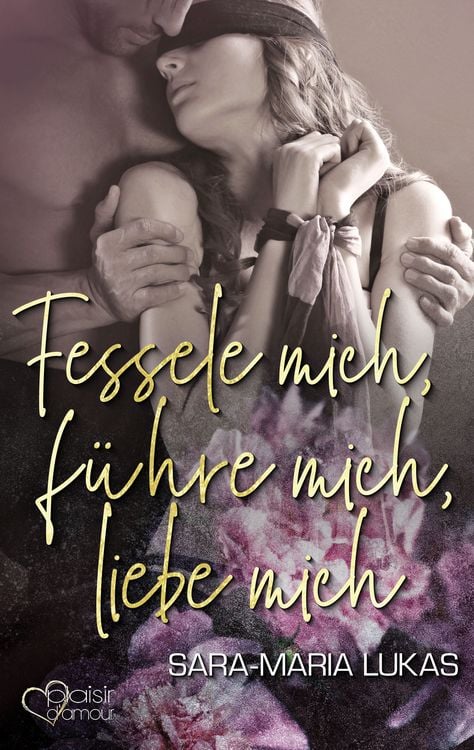 Produktbild: Fessele mich, f&uuml;hre mich, liebe mich
