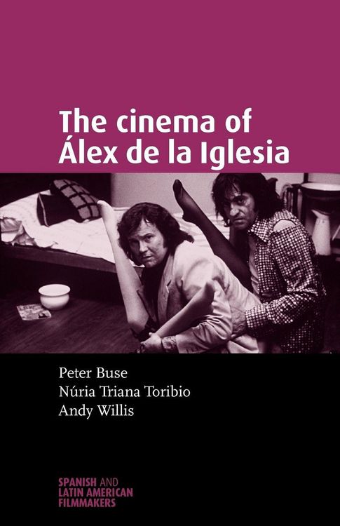 Produktbild: The cinema of &Aacute;lex de la Iglesia