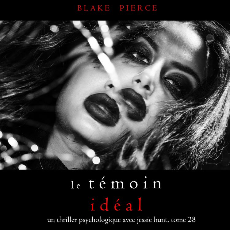 Produktbild: Le T&eacute;moin Id&eacute;al (Un thriller psychologique avec Jessie Hunt, tome 28)