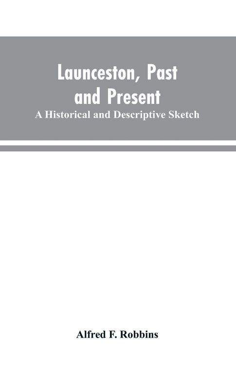 Produktbild: Launceston, past and present; A historical and descriptive sketch