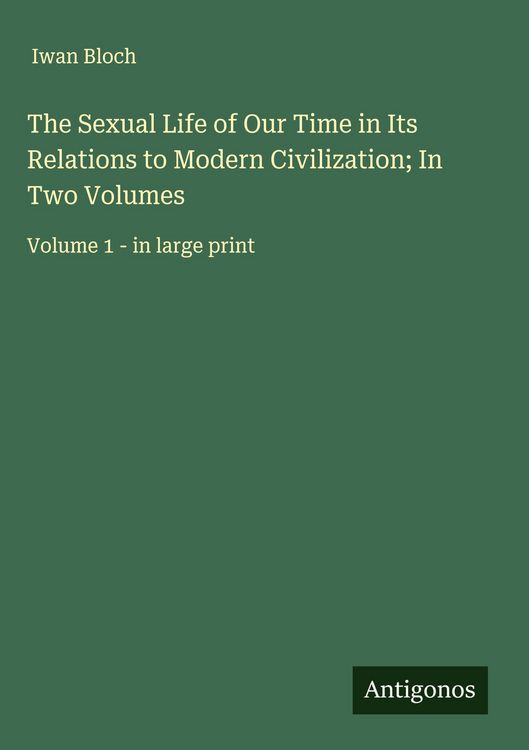 Produktbild: The Sexual Life of Our Time in Its Relations to Modern Civilization; In Two Volumes