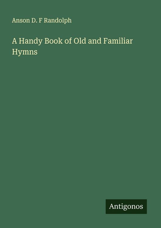 Produktbild: A Handy Book of Old and Familiar Hymns