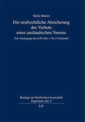 Produktbild: Die strafrechtliche Absicherung des Verbots eines ausl&auml;ndischen Vereins
