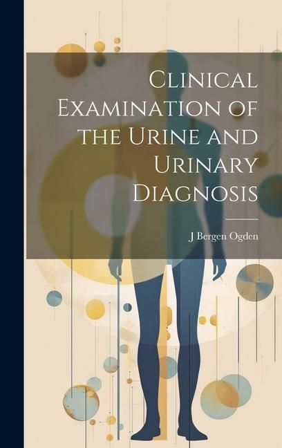 Produktbild: Clinical Examination of the Urine and Urinary Diagnosis