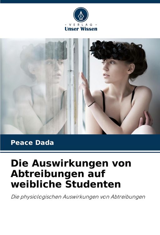 Produktbild: Die Auswirkungen von Abtreibungen auf weibliche Studenten