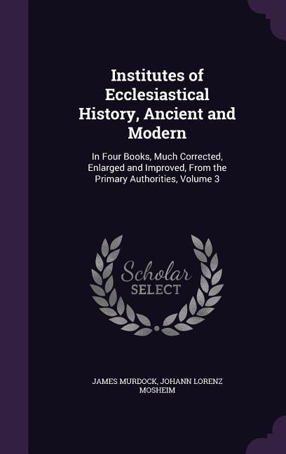 Produktbild: Institutes of Ecclesiastical History, Ancient and Modern