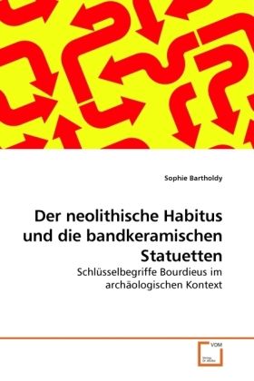 Produktbild: Bartholdy, S: Der neolithische Habitus und die bandkeramisch