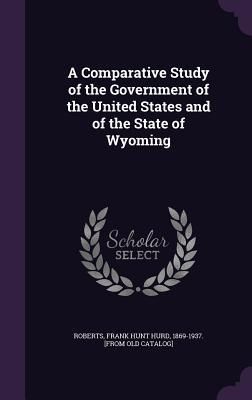 Produktbild: A Comparative Study of the Government of the United States and of the State of Wyoming