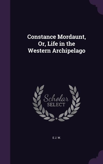 Produktbild: Constance Mordaunt, Or, Life in the Western Archipelago