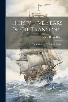 Produktbild: Thirty-five Years Of Oil Transport: The Evolution Of The Tank Steamer